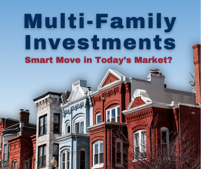graphic showing a row of buildings with the text 'multi-family investments - smart move in today's market?'