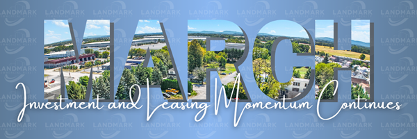 banner reading 'march - investment and leasing momentum continues'